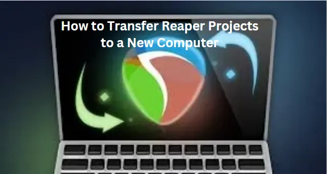 How to Transfer Reaper Projects to a New Computer