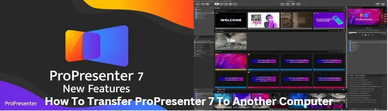 How To Transfer ProPresenter 7 To Another Computer